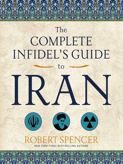 Title details for The Complete Infidel's Guide to Iran by Robert Spencer - Available